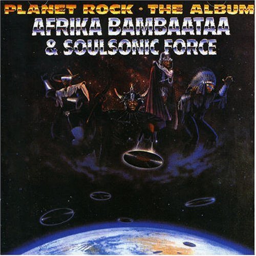 Afrika Bambaataa and the Sonic Sound Force_Planet Rock